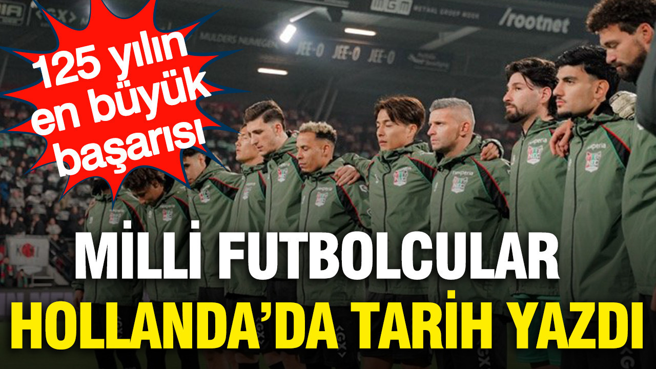 NEC Nijmegen ile Türk Futbolunun Yıldızları Tarih Yazdı: 125 Yılın En Büyük Başarısı